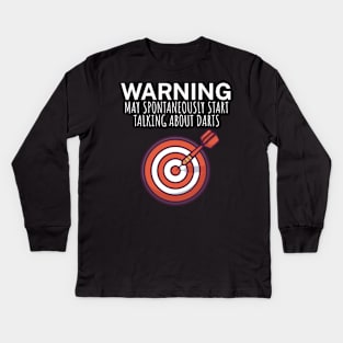 Warning May spontaneously start talking about darts Kids Long Sleeve T-Shirt